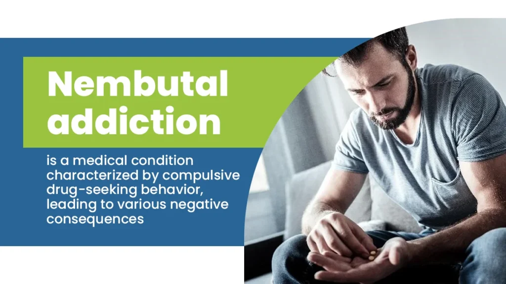 Nembutal addiction is a medical condition characterized by compulsive drug-seeking behavior, leading to various negative consequences.