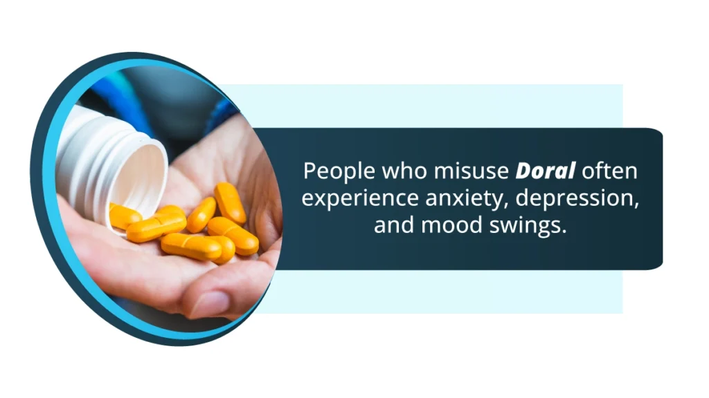 People who misuse Doral often experience anxiety, depression, and mood swings