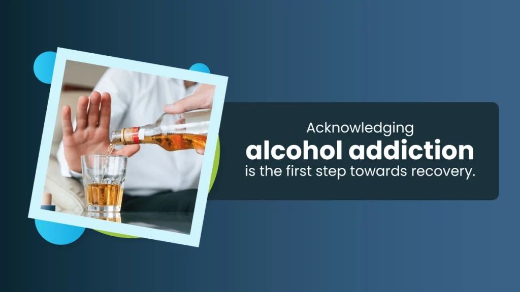 Acknowledging alcohol addiction is the first step towards recovery.